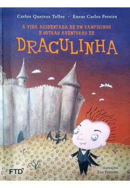 A Vida Acidentada De Um Vampirinho E Outras Aventuras De Draculinha