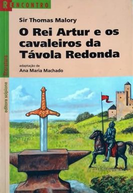 O Rei Artur E Os Cavaleiros Da Távola Redonda (Série Reencontro Literatura)
