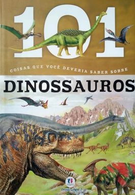 101 Coisas Que Você Deveria saber Sobre Dinossauros