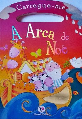 A Arca De Noé (Coleção Carregue-me)