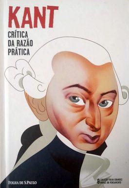 Kant Crítica Da Razão Prática (Col. Folha Grandes Nomes Do Pensamento – 8)