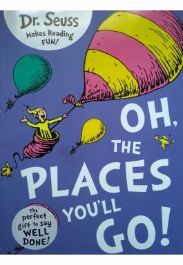 Oh, The Places You’ll Go! (Dr. Seuss Makes Reading Fun!)