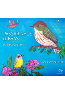 Passarinhos Do Brasil – Poemas Que Voam