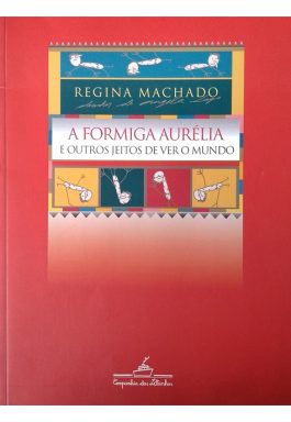 A Formiga Aurélia E Outros Jeitos De Ver O Mundo