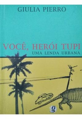 Você, Herói Tupi: Uma Lenda Urbana (Coleção Aventura Radical)
