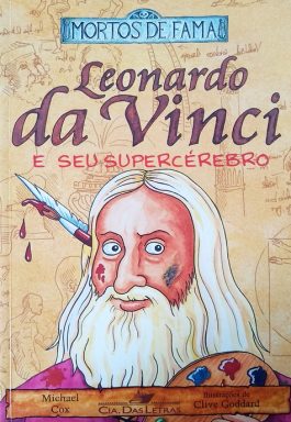 Leonardo Da Vinci E Seu Supercérebro (Série Mortos De Fama)