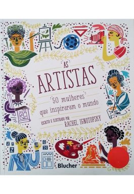 As Artistas: 50 Mulheres Que Inspiraram O Mundo