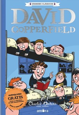 David Copperfield (Col. Grandes Clássicos: Charles Dickens Para Todos)