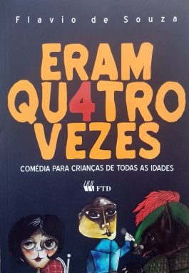 Eram Quatro Vezes (Coleção Teatro Na Escola)