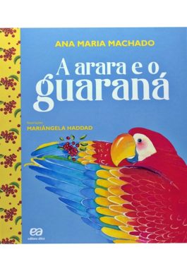A Arara E O Guaraná (Coleção Barquinho De Papel)