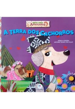 A Terra Dos Cachorros (Coleção Contos E Lendas Africanas)