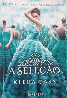 A Seleção: Trinta E Cinco Garotas E Uma Coroa