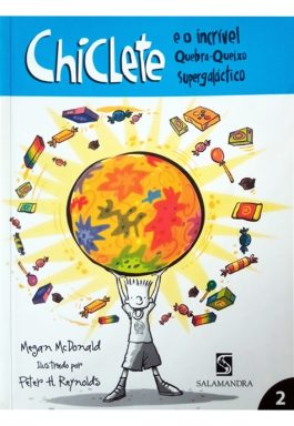 Chiclete E O Incrível Quebra-Queixo Supergaláctico (Coleção Chiclete)