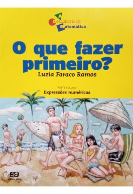 O Que Fazer Primeiro? Expressões Numéricas (A Descoberta Da Matemática)