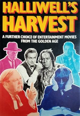 Halliwells Harvest: A Further Choice Of Enterteinment Movies From The Golden Age