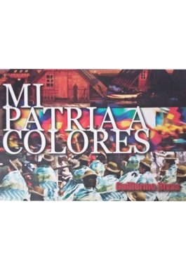 Mi Patria A Colores – My Country In Colors