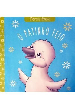 O Patinho Feio (Clássicos Das Virtudes – Persistência)