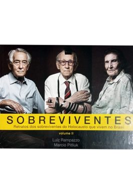 Sobreviventes – Retratos dos Sobreviventes do Holocausto Que Vivem No Brasil (Vol. 2)