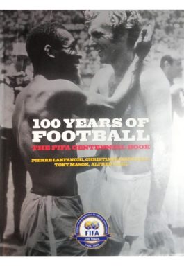 100 Years Of Football: The Fifa Centennial Book