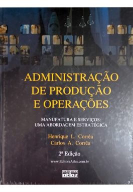 Administração De Produção E Operações: Manufatura e Serviços Uma Abordagem Estratégica