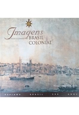 Imagens De Vilas E Cidades Do Brasil Colonial (Coleção Uspiana Brasil 500 anos)