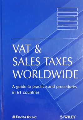 Vat & Sales Taxes Worldwide: A Guide To Practice nd Procedures In 61 Countries
