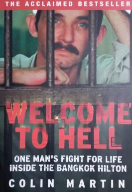 Welcome To Hell: One Mans Fight For Life Inside The Bangkok Hilton
