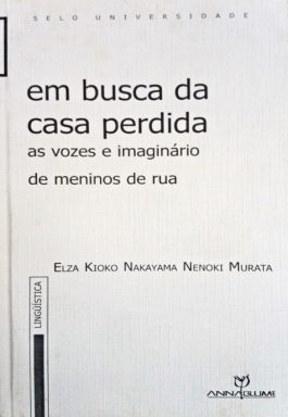Em Busca Da Casa Perdida: As Vozes E Imaginário De Meninos De Rua