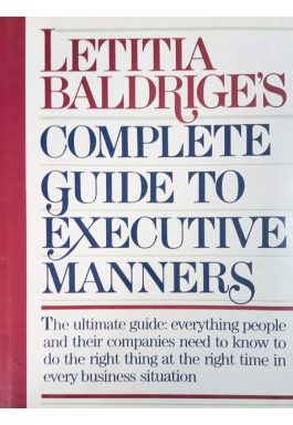 Letitia Baldriges Complete Guide To Executive Manners