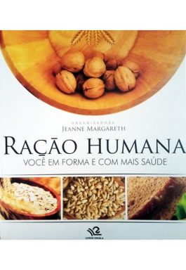 Ração Humana: Você Em Forma E Com Mais Saúde
