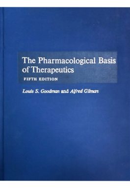 The Pharmacological Basis Of Therapeutics – Fifth Edition