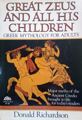 Great Zeus And All His Children: Greek Mythology For Adults