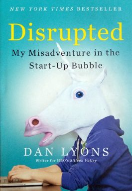 Disrupted: My Misadventure In The Start-Up Bubble