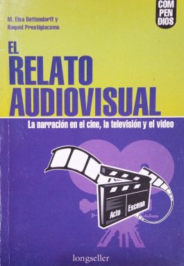 El Relato Audiovisual: La Narración En El Cine, La Televisión Y El Video