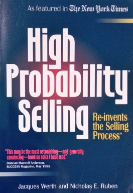 High Probability Selling: Re-invents the Selling Process