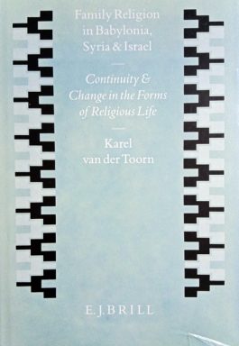 Family Religion In Babylonia, Syria & Israel – Continuity & Change In The Forms Of Religious Life