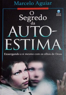 O Segredo Da Auto-Estima: Enxergando A Si Mesma Com Os Olhos DE Deus