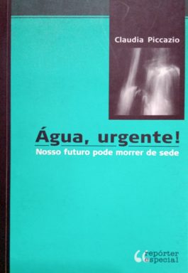 Água, Urgente! Nosso Futuro Pode Morrer De Sede