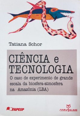 Ciência E Tecnologia: O Caso De Experimento De Grande Escala Da Biosfera-atmosfera Na Amazônia (LBA)