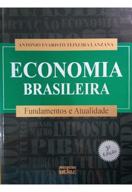 Economia Brasileira: Fundamentos E Atualidades