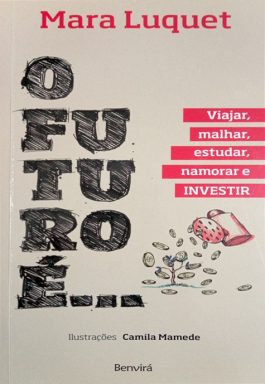 O Futuro é… Viajar, Malhar, Estudar, Namorar e Investir