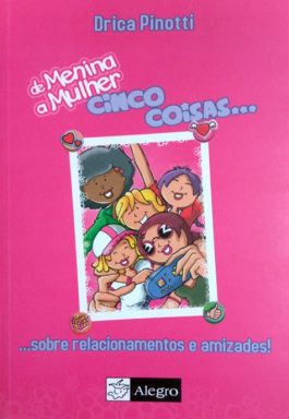 De Menina A Mulher Cinco Coisas… Sobre Relacionamentos E Amizades!