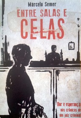 Entre Salas E Celas: Dor E Esperança Nas Crônicas De Um Juiz Criminal