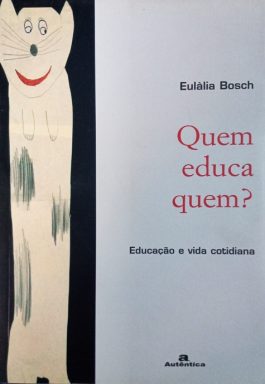 Quem Educa Quem? Educação E Vida Cotidiana