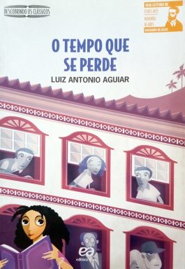 O Tempo Que Se Perde (Coleção Descobrindo Os Clássicos)