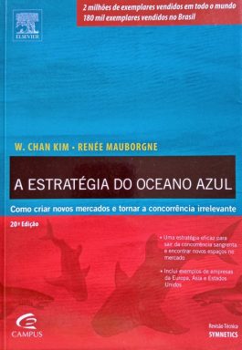 A Estratégia Do Oceano Azul: Como Criar Novos Mercados E Tornar A Concorrência Irrelevantes