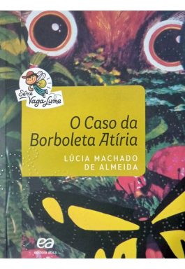 O Caso Da Borboleta Atíria (Série Vaga-Lume)