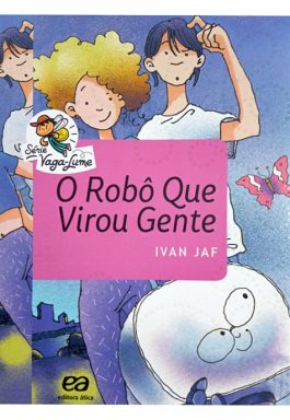 O Robô Que Virou Gente (Série Vaga-Lume)