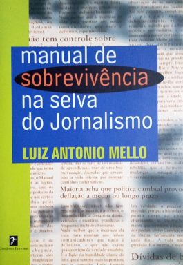 Manual De Sobrevivência Na Selva Do Jornalismo