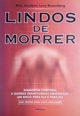 Lindos De Morrer: Dismorfia Corporal E Outros Transtornos Obsessivos, Um Risco Para Ela E Para Ele
